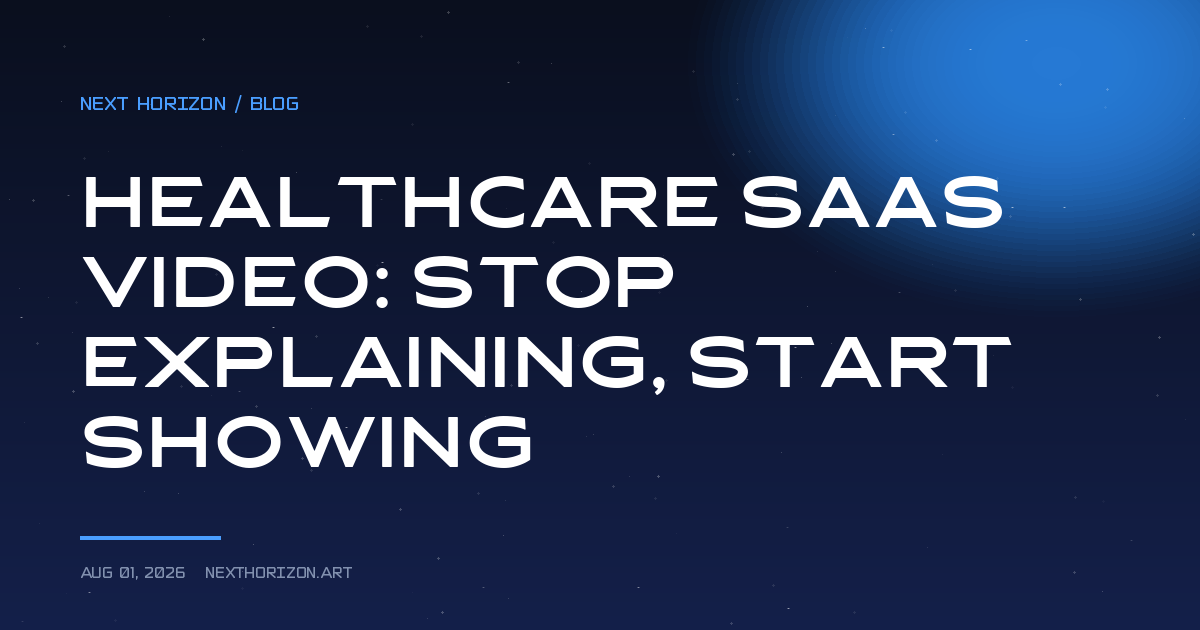 Healthcare SaaS Video: Stop Explaining, Start Showing